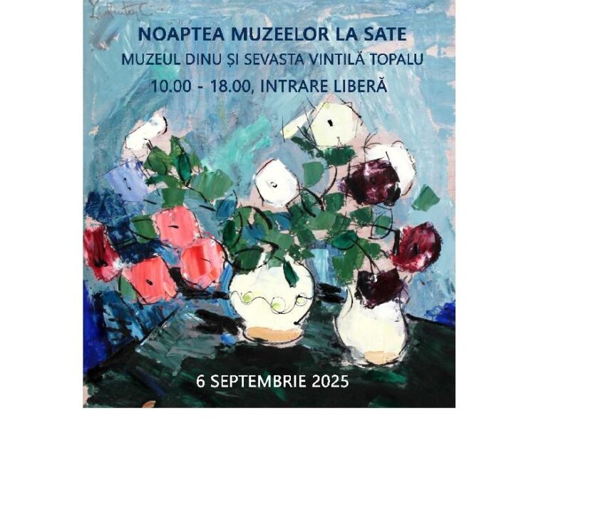 Muzeul Dinu și Sevasta Vintilă din Topalu te invită la o noapte magică dedicată patrimoniului rural! 1 muzeul dinu si sevasta vintila din topalu isi deschide portile pentru evenimentul intitulat noaptea muzeelor la sate 68bae73f90b82